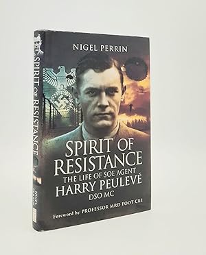 Seller image for SPIRIT OF RESISTANCE The Life of SOE Agent Harry Peuleve DSO MC for sale by Rothwell & Dunworth (ABA, ILAB)
