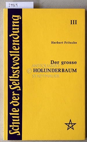 Seller image for Der groe Holunderbaum. Eine Einfhrung in die Esoterik. [= Schule der Selbstvollendung, III] for sale by Antiquariat hinter der Stadtmauer