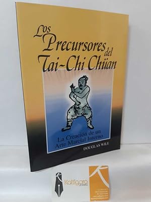 Seller image for LOS PRECURSORES DEL TAI CHI CHUAN. LA CREACIN DE UN ARTE MARCIAL INTERNO for sale by Librera Kattigara