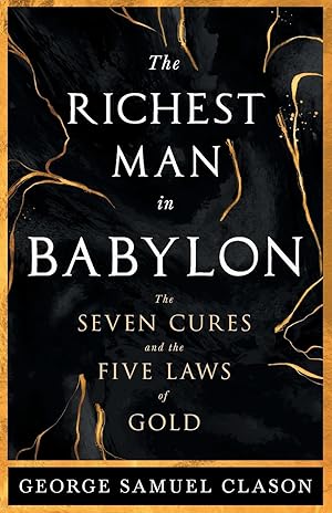 Bild des Verkufers fr The Richest Man in Babylon - The Seven Cures & The Five Laws of Gold;A Guide to Wealth Management zum Verkauf von moluna