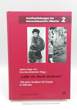 Bild des Verkufers fr Lat sie doch denken! 100 Jahre Studium fr Frauen in Mnster (Verffentlichungen des Universittsarchivs Mnster, Band 2) zum Verkauf von Antiquariat Smock