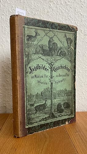 Seller image for Jagdbilder und Geschichten. Aus Wald und Flur, aus Berg und Thal. Mit 8 Illustrationen vom Verfasser. In Holzschnitt ausgefhrt von Professor Hugo Brkner. for sale by Antiquariat Hartmann