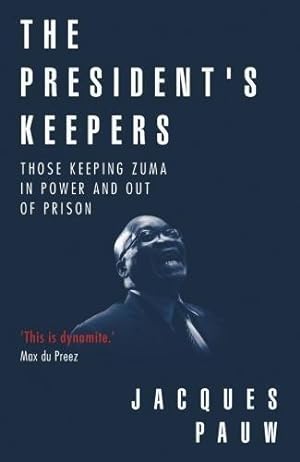 Immagine del venditore per The president's keepers: Those keeping Zuma in power and out of prison venduto da WeBuyBooks