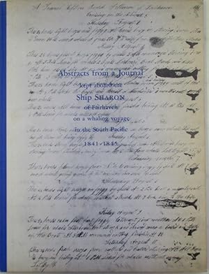 Abstracts from a Journal kept Aboard the Ship Sharon of Fairhaven on a Whaling Voyage in the Sout...