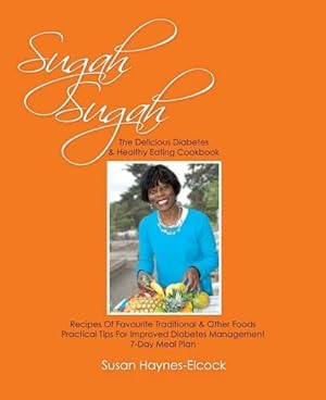 Bild des Verkufers fr Sugah Sugah: The Delicious Diabetes and Healthy Eating Cookbook: 1 zum Verkauf von WeBuyBooks