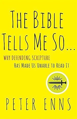 Seller image for The Bible Tells Me So: Why Defending Scripture Has Made us Unable to Read it for sale by WeBuyBooks