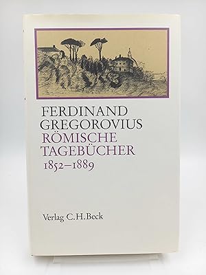 Römische Tagebücher 1852-1889 (Illustriert mit 64 Originalzeichnungen von Ferdinand Gregorovius. ...