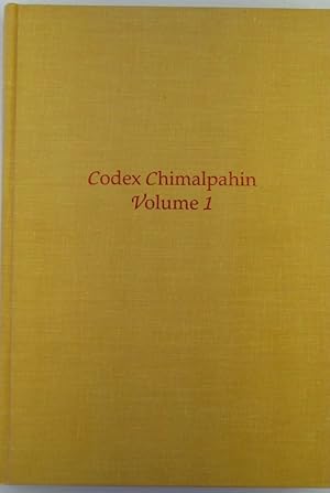 Codex Chimalpahin. Volumes 1 and 2. Society and Politics in Mexico Tenochtitlan, Tlatelolco, Texc...