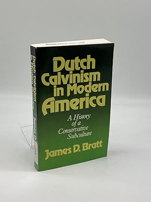 Seller image for Dutch Calvinism in Modern America A History of a Conservative Subculture for sale by True Oak Books