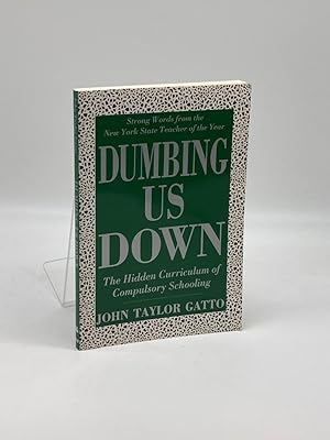 Image du vendeur pour Dumbing Us Down The Hidden Curriculum of Compulsory Schooling mis en vente par True Oak Books