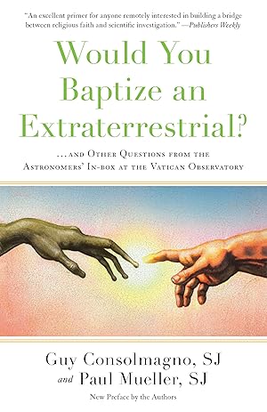 Image du vendeur pour Would You Baptize an Extraterrestrial?: . . . and Other Questions from the Astronomers\ In-Box at the Vatican Observatory mis en vente par moluna