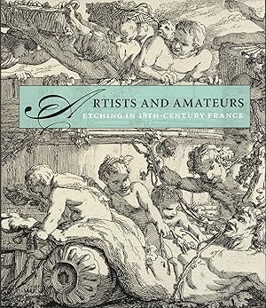 Imagen del vendedor de Artists and Amateurs: Etching in Eighteenth-Century France a la venta por The Anthropologists Closet