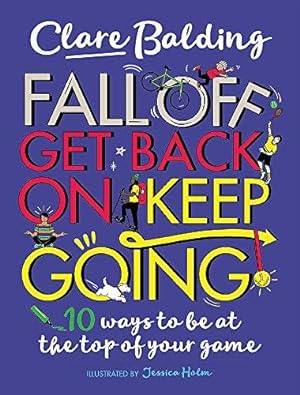 Seller image for Fall Off, Get Back On, Keep Going: 10 ways to be at the top of your game! for sale by WeBuyBooks