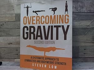 Image du vendeur pour Overcoming Gravity: A Systematic Approach to Gymnastics and Bodyweight Strength (Second Edition) mis en vente par Archives Books inc.
