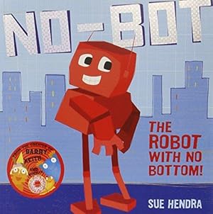 Immagine del venditore per No-Bot, the Robot with No Bottom: A laugh-out-loud picture book from the creators of Supertato! venduto da WeBuyBooks