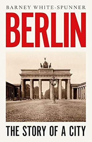 Imagen del vendedor de Berlin: The Story of a City a la venta por WeBuyBooks