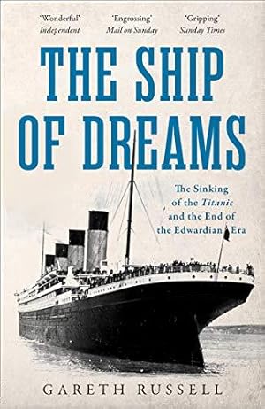 Seller image for The Ship of Dreams: The Sinking of the   Titanic   and the End of the Edwardian Era for sale by WeBuyBooks 2