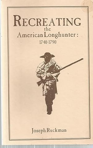 Recreating the Ameruican Longhunter: 1740-1790