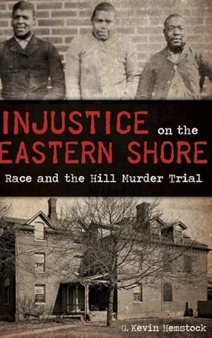 Bild des Verkufers fr Injustice on the Eastern Shore: Race and the Hill Murder Trial zum Verkauf von moluna