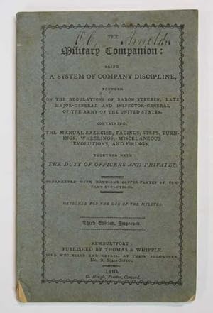 Seller image for The MILITARY COMPANION: Being a System of Company Discipline, Founded on the Regulations of Baron Steuben, Late Major-General and Inspector-General of the Army of the United States. Containing, the Manual Exercise, Facings, Steps, Turnings, Wheelings, Miscellaneous Evolutions, and Firings. Together with Duty of Officers and Privates. Ornamented with Handsome Copper-plates of Company Evolutions. Designed for the Use of the Militia for sale by Tavistock Books, ABAA