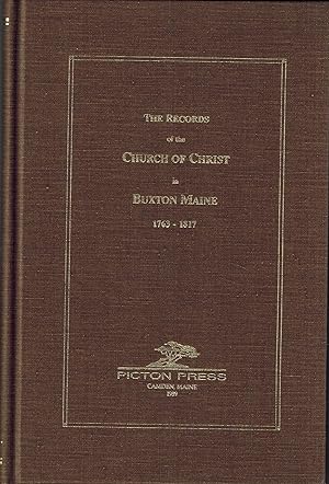 Image du vendeur pour The Records of the Church of Christ in Buxton, ME during the Pastorate of Rev. Paul Coffin D.D. mis en vente par UHR Books