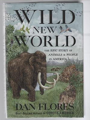 Wild New World: The Epic Story of Animals and People in America