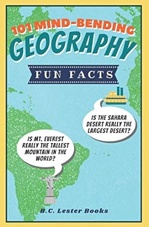 Bild des Verkufers fr 101 Mind-Bending Geography Fun Facts: Is The Sahara Desert Really The Largest Desert? Is Mt Everest Really The Tallest Mountain In The World? (Kids Geography Books) zum Verkauf von WeBuyBooks