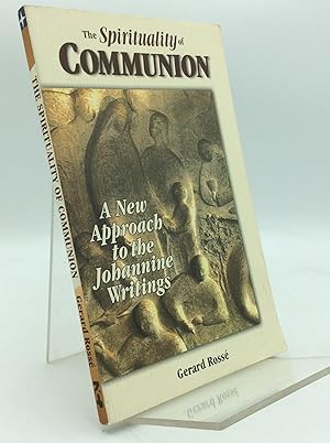 Bild des Verkufers fr THE SPIRITUALITY OF COMMUNION: A New Approach to the Johannine Writings zum Verkauf von Kubik Fine Books Ltd., ABAA
