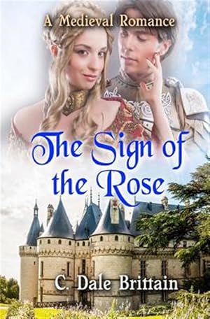 Seller image for Sign of the Rose : A Medieval Romance for sale by GreatBookPrices
