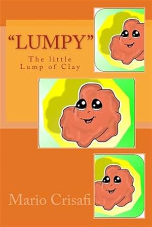 Imagen del vendedor de Lumpy : The Little Lump of Clay a la venta por GreatBookPrices