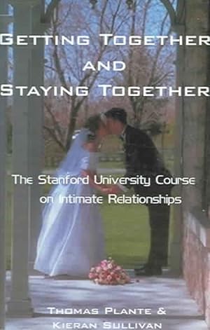 Image du vendeur pour Getting Together and Staying Together : The Stanford University Course on Intimate Relationships mis en vente par GreatBookPrices