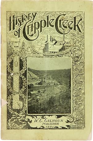 HISTORY OF CRIPPLE CREEK. AMERICA'S MOST FAMOUS GOLD CAMP