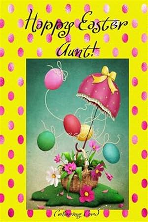 Image du vendeur pour Happy Easter Aunt! Coloring Card : Personalized Card Inspirational Easter & Spring Messages, Wishes, & Greetings! mis en vente par GreatBookPrices
