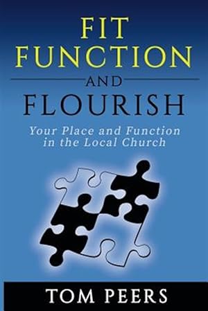 Bild des Verkufers fr Fit, Function and Flourish: Your Place and Function in the Local Church zum Verkauf von GreatBookPrices