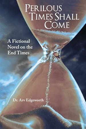 Seller image for Perilous Times Shall Come : A Fictional Novel on the End Times for sale by GreatBookPrices