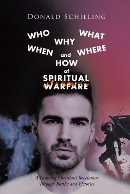 Immagine del venditore per Who What Why When Where and How of Spiritual Warfare: A Growing Christian's Revelation Through Battles and Victories venduto da GreatBookPrices