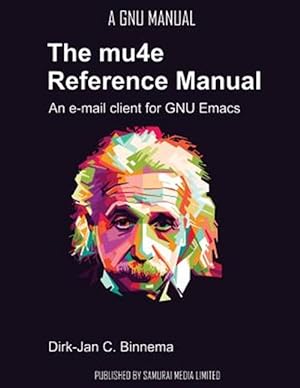 Imagen del vendedor de The Mu4e Reference Manual: An E-mail Client for Emacs a la venta por GreatBookPrices
