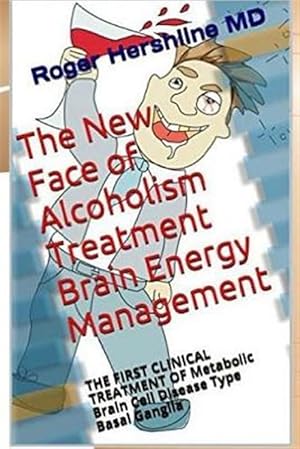 Seller image for New Face of Alcoholism Treatment Brain Energy Management : The First Clinical Treatment of Metabolic Brain Cell Disease Type Basal Ganglia for sale by GreatBookPrices