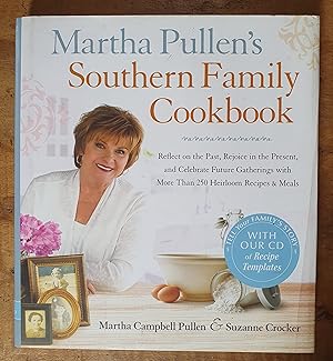 MARTHA PULLEN'S SOUTHERN FAMILY COOKBOOK: Reflect on the Past, Rejoice in the Present, and Celebr...