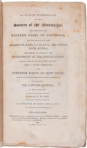 Seller image for AN ACCOUNT OF EXPEDITIONS TO THE SOURCES OF THE MISSISSIPPI, AND THROUGH THE WESTERN PARTS OF LOUISIANA, TO THE SOURCES OF THE ARKANSAW, KANS, LA PLATTE, AND PIERRE JAUN, RIVERS.DURING THE YEARS 1805, 1806, AND 1807. AND A TOUR THROUGH THE INTERIOR PARTS OF NEW SPAIN.IN THE YEAR 1807 for sale by William Reese Company - Americana