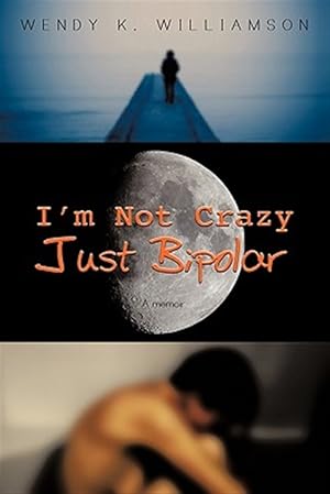 Seller image for I'm Not Crazy Just Bipolar for sale by GreatBookPrices