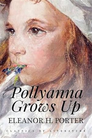 Image du vendeur pour Pollyanna Grows Up mis en vente par GreatBookPrices