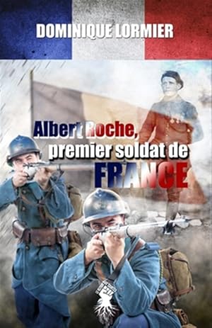 Image du vendeur pour Albert Roche, premier soldat de France: 1914-1918 -Language: french mis en vente par GreatBookPrices