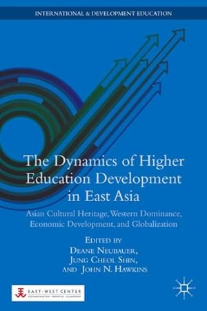 Bild des Verkufers fr Dynamics of Higher Education Development in East Asia : Asian Cultural Heritage, Western Dominance, Economic Development, and Globalization zum Verkauf von GreatBookPrices