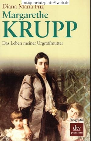 Margarethe Krupp. Das Leben meiner Urgroßmutter. dtv ; 24703 : Premium : Biografie