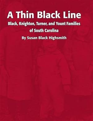 Immagine del venditore per Thin Black Line : Black, Knighton, Turner, and Yount Families of South Carolina venduto da GreatBookPrices