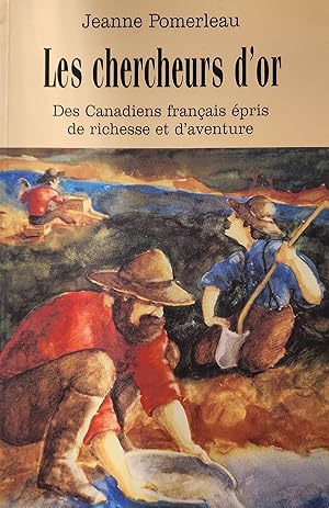 Seller image for Les chercheurs d'or: Des Canadiens franais pris de richesse et d'aventure for sale by Librairie La fort des Livres