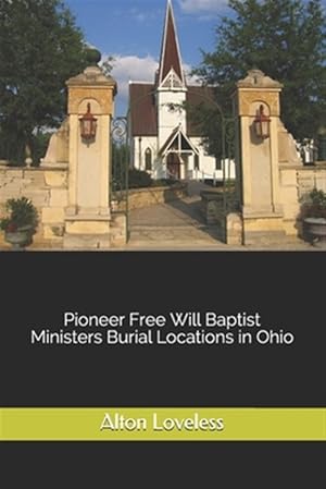 Immagine del venditore per Pioneer Free Will Baptist Ministers Burial Locations in Ohio venduto da GreatBookPrices