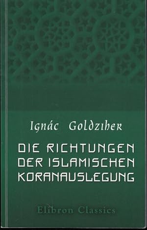 Imagen del vendedor de Die Richtungen der islamischen Koranauslegung. - FAKSIMILE a la venta por Antiquariat Carl Wegner