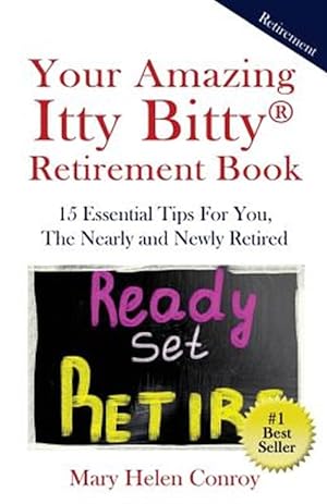 Bild des Verkufers fr Your Amazing Itty Bitty Retirement Book: 15 Essential Tips for You, the Nearly and Newly Retired zum Verkauf von GreatBookPrices